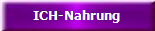 ICH-Nahrung