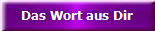 Das Wort aus Dir